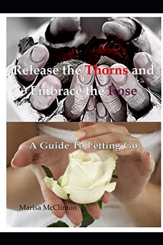 Release the Thorns and Embrace the Rose