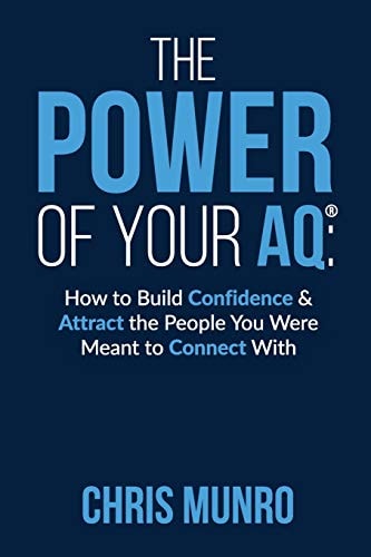 The Power of Your Aq How To Build Confidence & Attract The People You Were Meant To Connect With