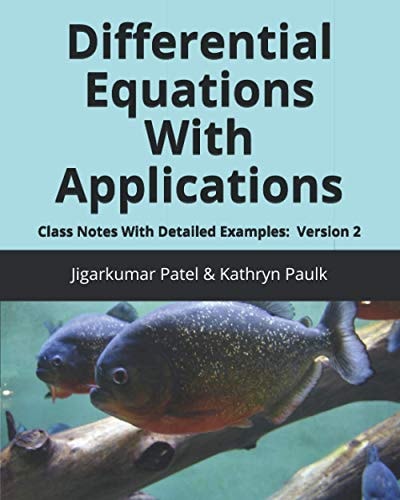 Differential Equations With Applications Class Notes With Detailed Examples: Version 2