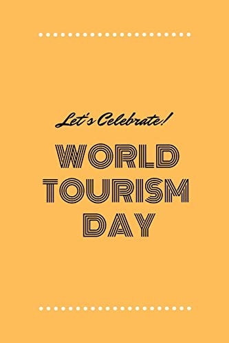 Let's Celebrate World Tourism Day A Great Gift for Tourists