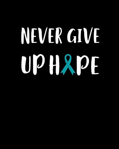 Never Give Up Hope 120 Pages, Soft Matte Cover, 8 X 10