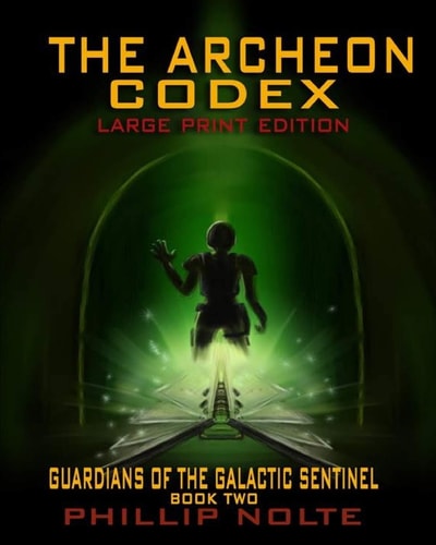 The Archeon Codex (Large Print) Guardians of the Galactic Sentinel Book Two