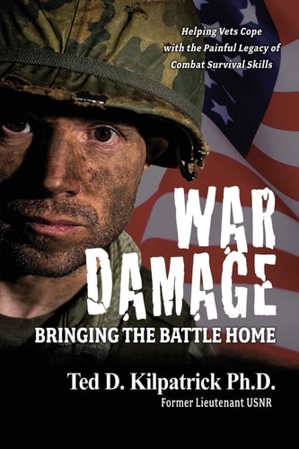 War Damage Bringing the Battle Home: Helping Vets Cope with the Painful Legacy of Combat Survival Skills