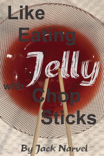 Like Eating Jelly With Chop Sticks