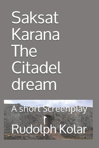 Saksat Karana The Citadel Dream A Short Screenplay
