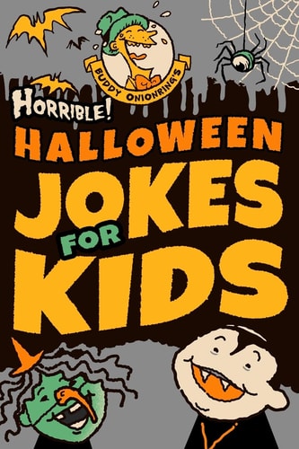 Horrible! Halloween Jokes for Kids Big Spooky Laughs For Boys and Girls Ages 8-13 and Up
