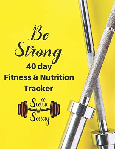 Be Strong - 40 Day Fitness & Nutrition Tracker Stella Society Track Your Fitness and Nutrition with Mandals Coloring Pages, Hydration Tracker, Record Weight Training and Emotions