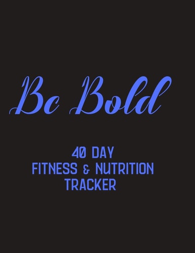 BeBold - 40 Day Fitness & Nutrition Tracker Track Your Fitness and Nutrition with Mandala Coloring Pages, Hydration Tracker, Record Weight Training and Emotions