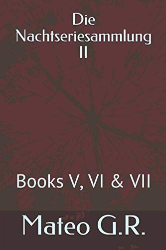 Die Nachtseriesammlung II Books V, VI and VII