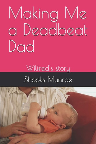 Making Me a Deadbeat Dad Wilfred's Story