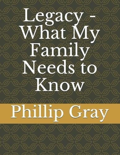 Legacy - What My Family Needs to Know
