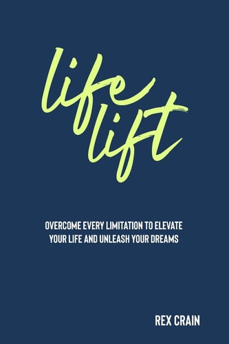 Life Lift Overcome Every Limitation to Elevate Your Life and Unleash Your Dreams