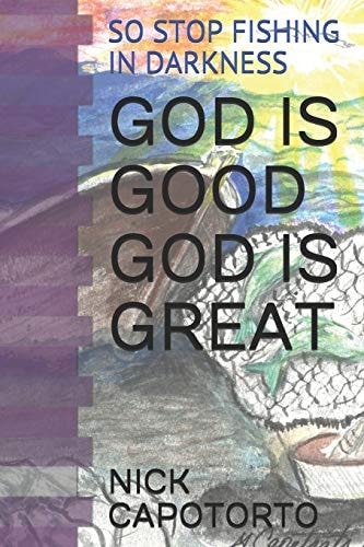 God Is Good God Is Great So Stop Fishing in Darkness