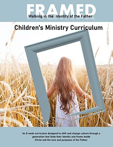 Framed Walking in the Identity of the Father: Children's Ministry Curriculum