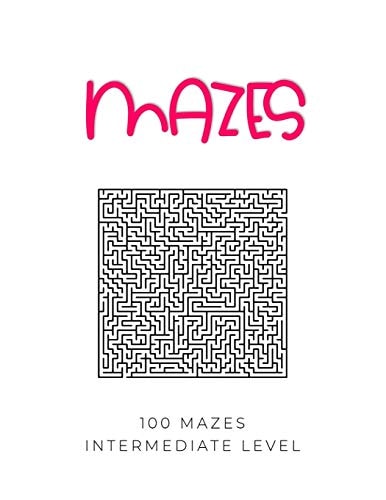 Mazes - 100 Mazes Intermediate Level Maze Book for Adults