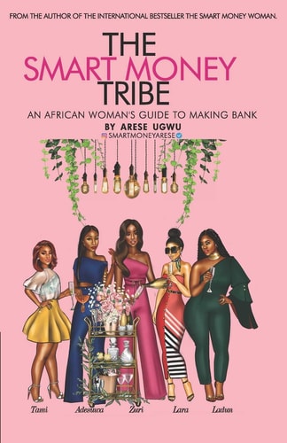 The Smart Money Tribe An African Woman's Guide to Making Bank
