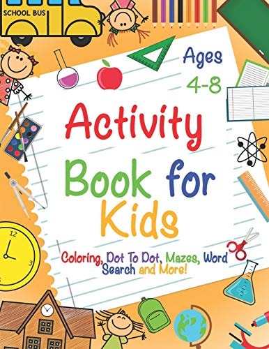 Activity Book for Kids Ages 4-8 A Fun Kid Workbook Game For Learning, Coloring, Dot To Dot, Mazes, Word Search and More!