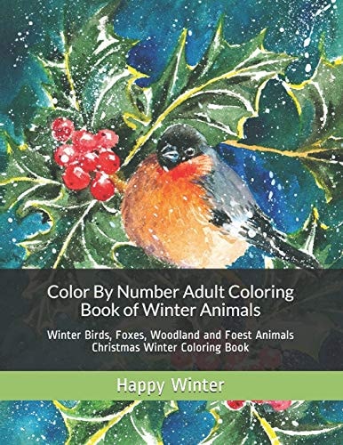 Color By Number Adult Coloring Book of Winter Animals Winter Birds, Foxes, Woodland and Foest Animals Christmas Winter Coloring Book