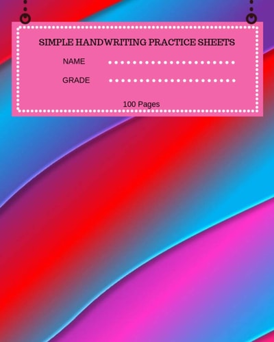 Simple Handwriting Practice Sheets Name Grade 100 Pages 100 Pages, Large 8 X 10 Inches, Beginners Or Intermediate, Great Way To Master Cursive Writing Or Learn And Improve Your Kids Handwriting Skills
