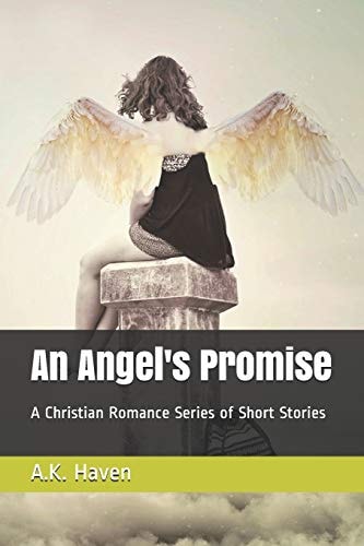An Angel's Promise A Christian Romance Series of Short Stories