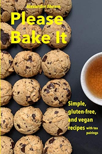 Please Bake It Simple, Gluten-Free, and Vegan Recipes