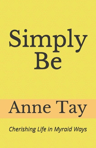 Simply Be Cherishing Life In Myriad Ways