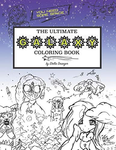 The Ultimate Galaxy Coloring Book You Need Some Space (For Kids and Adults)