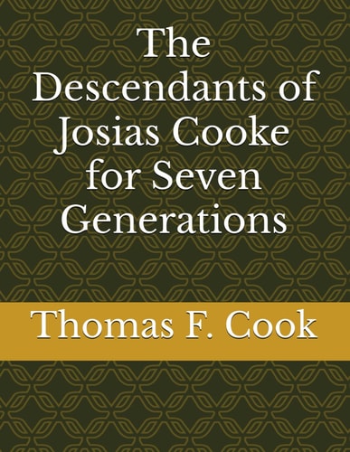 The Descendants of Josias Cooke for Seven Generations
