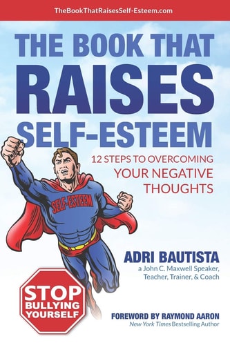 The Book That Raises Self-Esteem 12 Steps to Overcoming Your Negative Thoughts