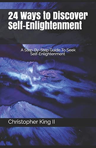 24 Ways To Discover Self-Enlightenment A Step-By-Step Guide To Seek Self-enlightenment