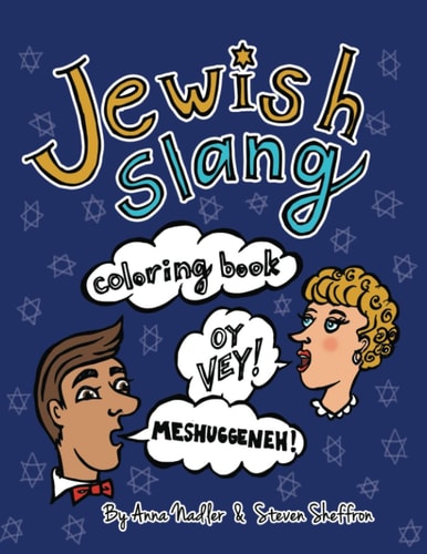 Jewish Slang Coloring Book 24 Unique Illustrated Pages of Popular Jewish-Yiddish Expressions with Definitions, for You to Color