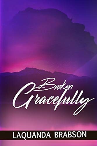 Broken Gracefully How to Pick Up the Pieces and Still Stand!