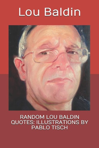 Random Lou Baldin Quotes Illustrations by Pablo Tisch