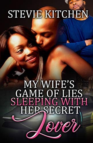 My Wife's Game Of Lies Sleeping With Her Secret Lover