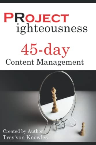 Project Righteousness 45-Day Content Management