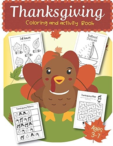 Thanksgiving Coloring and Activity Book Ages 3-7 Coloring Pages, Word Search, Dot to Dot, Color by Number, Mazes for Preschool, Kinder, 1st Grade and 2nd Grade