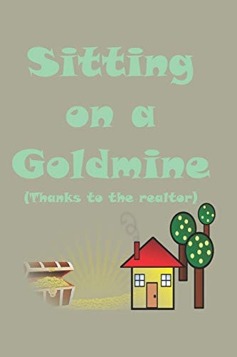 Sitting on a Goldmine Thanks to the Realtor
