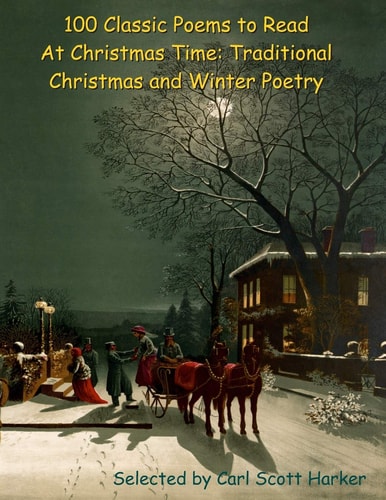 100 Classic Poems to Read At Christmas Time Traditional Christmas and Winter Poetry