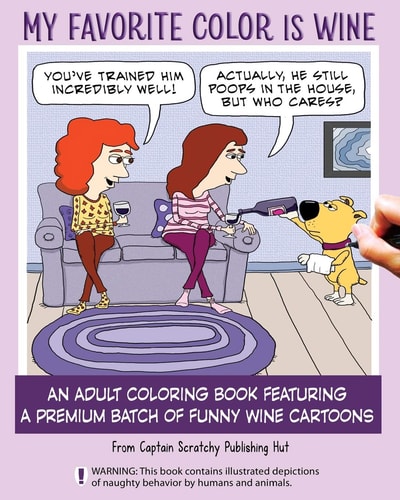 My Favorite Color Is Wine An Adult Coloring Book Featuring a Premium Batch of Funny Wine Cartoons