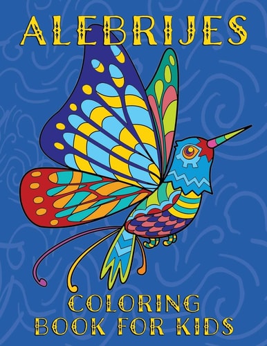 Alebrijes Coloring Book For Kids Fun & Unique Mexican Folk Art Animal Creature Designs
