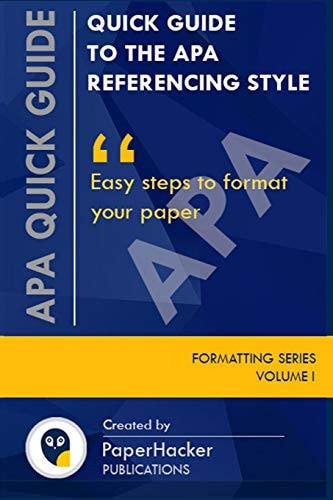 Quick Guide to the APA Referencing Style Easy Steps to Format Your Paper