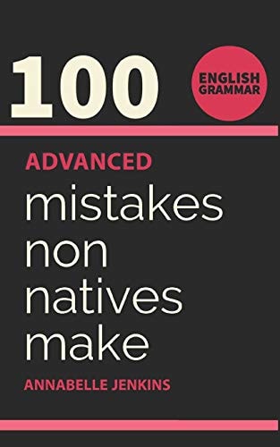 English Grammar 100 Advanced Mistakes Non Natives Make