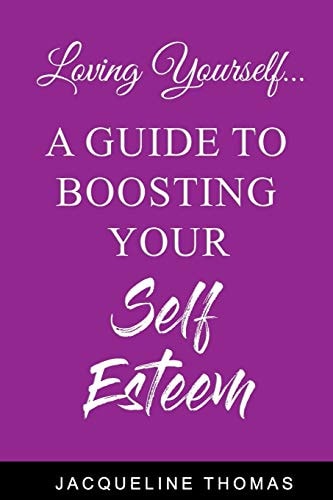 Loving Yourself A Guide for Boosting Your Self Esteem