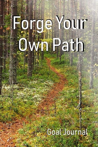 Forge Your Own Path Inspirational Joural Book
