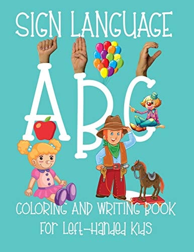 ABC Sign Language Coloring Book For Left-Handed Kids 2-6 ASL Fingerspelling Cursive Hand Writing Practice Pages