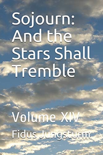Sojourn And the Stars Shall Tremble: Volume XIV