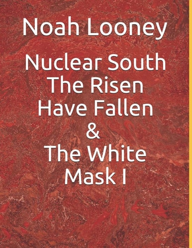 Nuclear South The Risen Have Fallen & The White Mask i