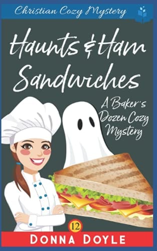 Haunts & Ham Sandwiches Christian Cozy Mystery