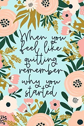 When You Feel Like Quitting Remember Why You Started Beautiful Gift For Graduates Or Those Who Need Encouragement To Not Give Up Keep Your Eye On The Prize