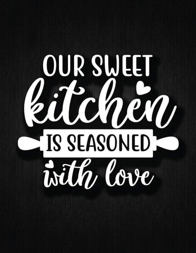 Our Sweet Kitchen Is Seasoned With Love Recipe Notebook to Write In Favorite Recipes - Best Gift for Your MOM - Cookbook For Writing Recipes - Recipes and Notes for Your Favorite for Women, Wife, Mom 8.5" X 11"